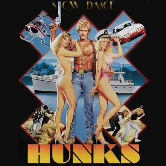 Hunks by Slow Dance