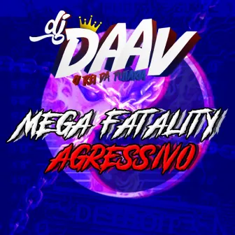 MEGA FATALITY AGRESSIVO - É SOCADÃO by DJ Daav