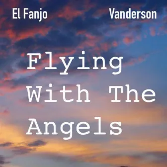 Flying With the Angels by El Fanjo