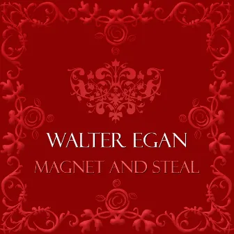 Magnet and Steal (Re-Recorded Version) by Walter Egan