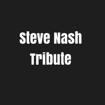 Tribute by Steve Nash