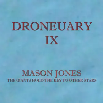 Droneuary IX - The Giants Hold the Key to Other Stars by Mason Jones