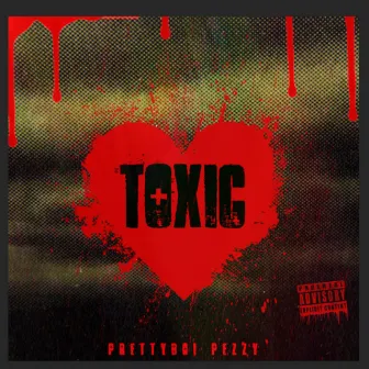 Toxic by Prettyboi Pezzy