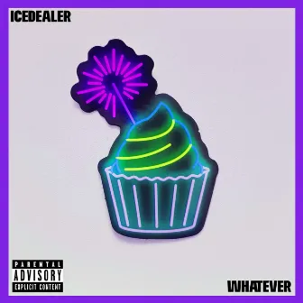 Whatever by ICEDEALER