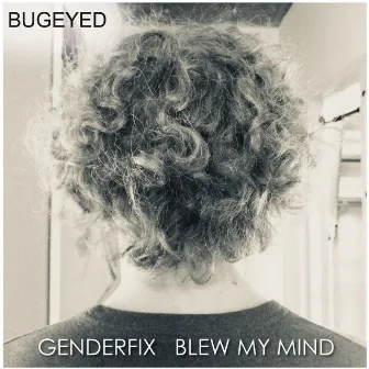 Blew My Mind by GenderFix