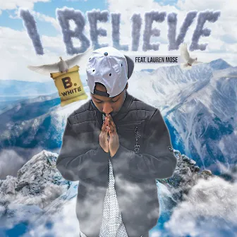 I Believe by B.White