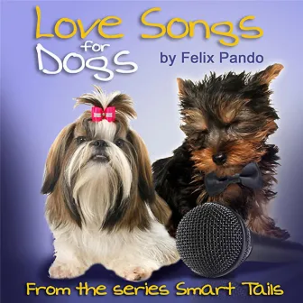 Love Songs For Dogs by Felix Pando