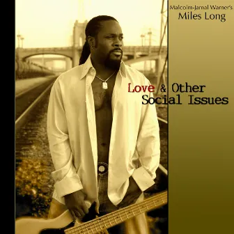 Love & Other Social Issues by Malcolm-Jamal Warner's Miles Long