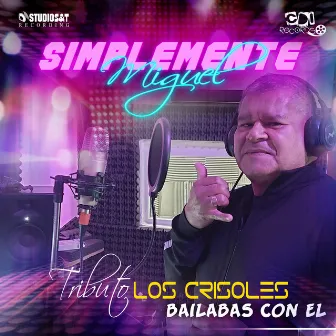 Bailabas Con El - Tributo A Los Crisoles by Simplemente Miguel