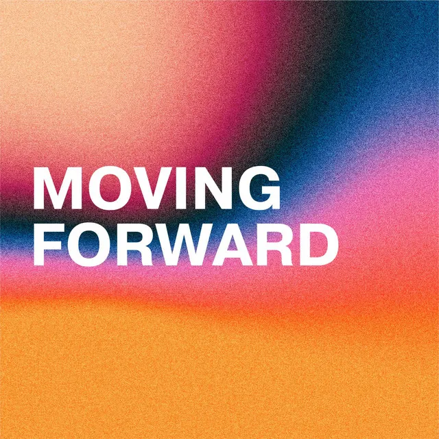 Moving Forward