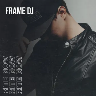 Rite Now by FRAME DJ