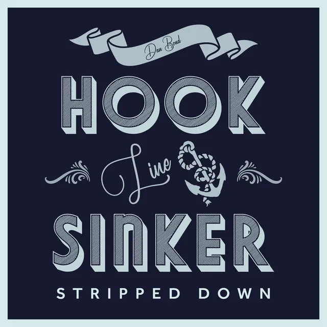 Hook, Line & Sinker - Stripped Down