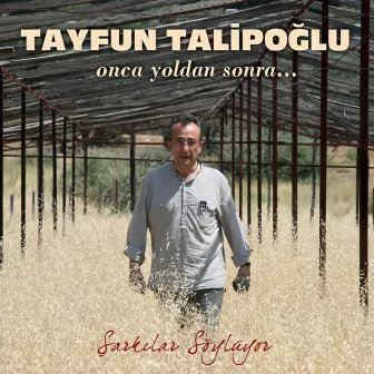 Onca Yoldan Sonra - Şarkılar Söylüyor by Tayfun Talipoglu