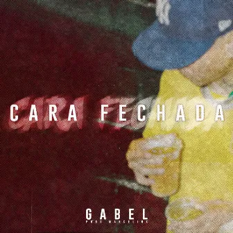 Cara Fechada by Gabel