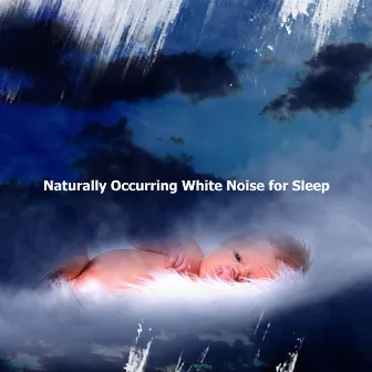 Naturally Occurring White Noise for Sleep by Sonidos de la Naturaleza Rudio Blanco Para Bebes