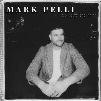 She's Got What I Need & You're My Home by Mark Pelli