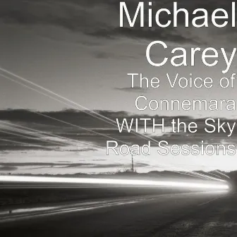 The Voice of Connemara WITH the Sky Road Sessions by Michael Carey