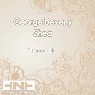 Titanium Hits by George Beverly Shea