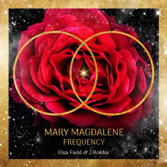 Mary Magdalene Frequency by J Rokka