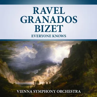 Ravel - Granados - Bizet Everyone Knows by Vienna Symphony Orchestra