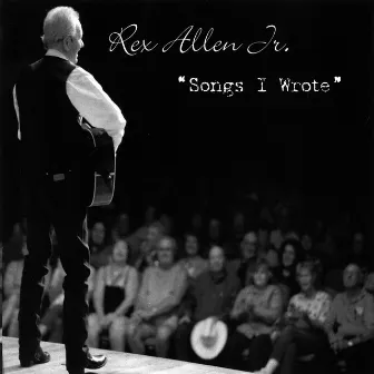 Songs I Wrote by Rex Allen, Jr.