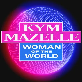 Woman of the World by Kym Mazelle