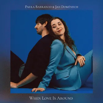 When Love Is Around by Paula Barranco