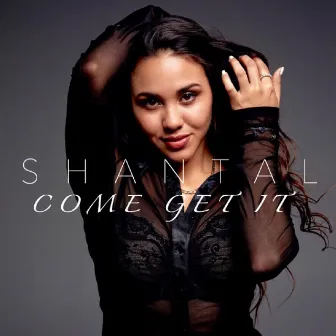 Come Get It by Shantal Vella