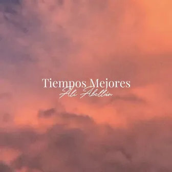 Tiempos Mejores by Ali Abellán