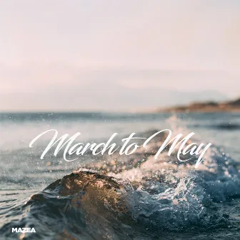 March to May by Mazea