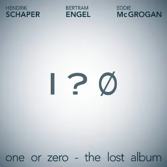 One or Zero - The Lost Album by Bertram Engel