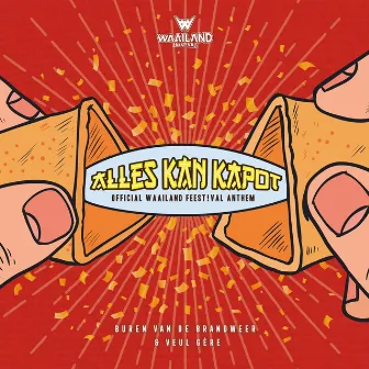 Alles Kan Kapot: Official Waailand Feest!val Anthem by Veul Gère