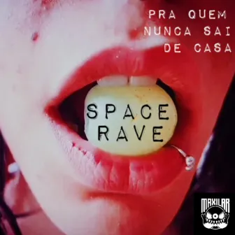 Pra Quem Nunca Sai de Casa by Space Rave