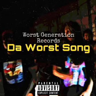 Da Worst Song by Worst Generation Records