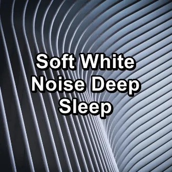 Soft White Noise Deep Sleep by White Noise Sleep Therapy