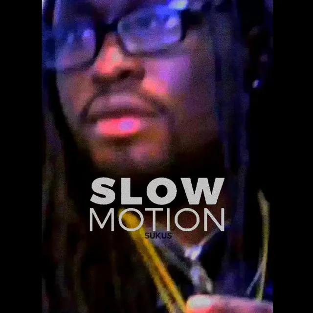 Slow Motion