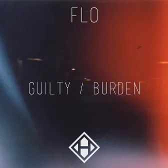 Guilty / Burden by Flo