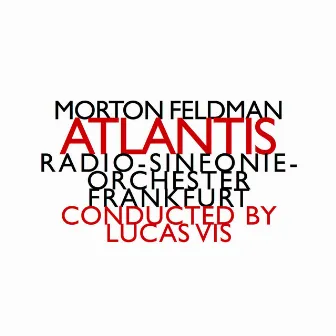 Morton Feldman: Atlantis by Radio-Sinfonie-Orchester Frankfurt