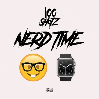 Nerd Time by 100 Shotz