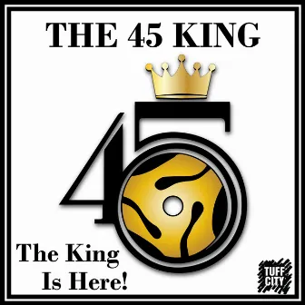 The King Is Here! by 45 King