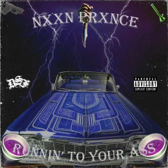 RUNNIN' TO YOUR ASS by NXXN PRXNCE