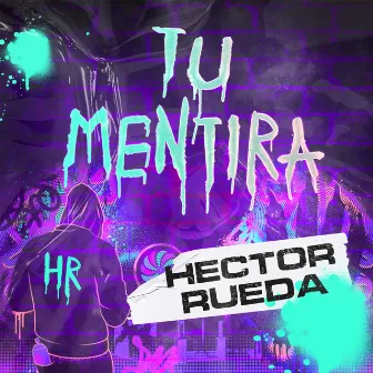 Tu Mentira by Hector Rueda