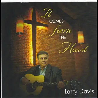 It Comes From the Heart by Larry Davis