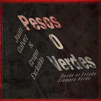 Pesos O Verdes by Juan Galvez