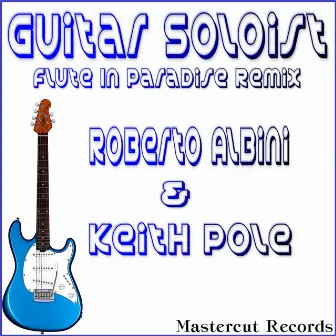 Guitar Soloist (Roberto Albini Flute in Paradise Remix) by Keith Pole