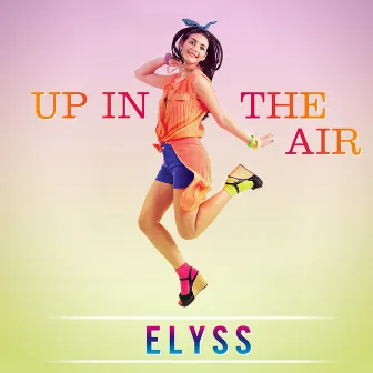 Up In The Air (Radio Edit) by Elyss