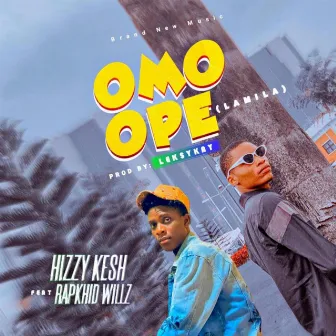 Omo Ope (lamila) by Hizzy kesh