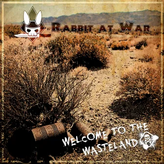 Welcome to the Wasteland by Rabbit At War