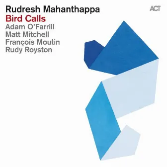 Bird Calls (with Adam O'Farrill, Matt Mitchell, François Moutin & Rudy Royston) by Rudresh Mahanthappa