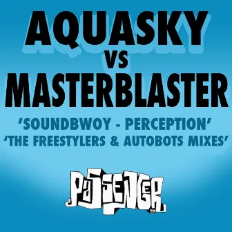 Soundbwoy / Perception (Remixes) [Aquasky vs. Masterblaster] by Master Blaster